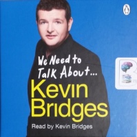 We Need to Talk About Kevin Bridges written by Kevin Bridges performed by Kevin Bridges on CD (Unabridged)